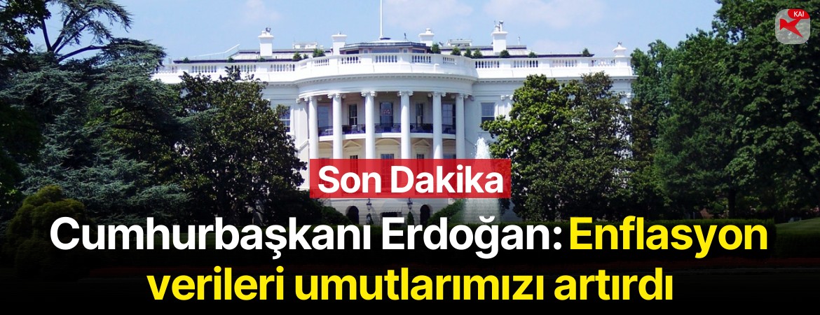 Cumhurbaşkanı Erdoğan: Enflasyon verileri umutlarımızı artırdı